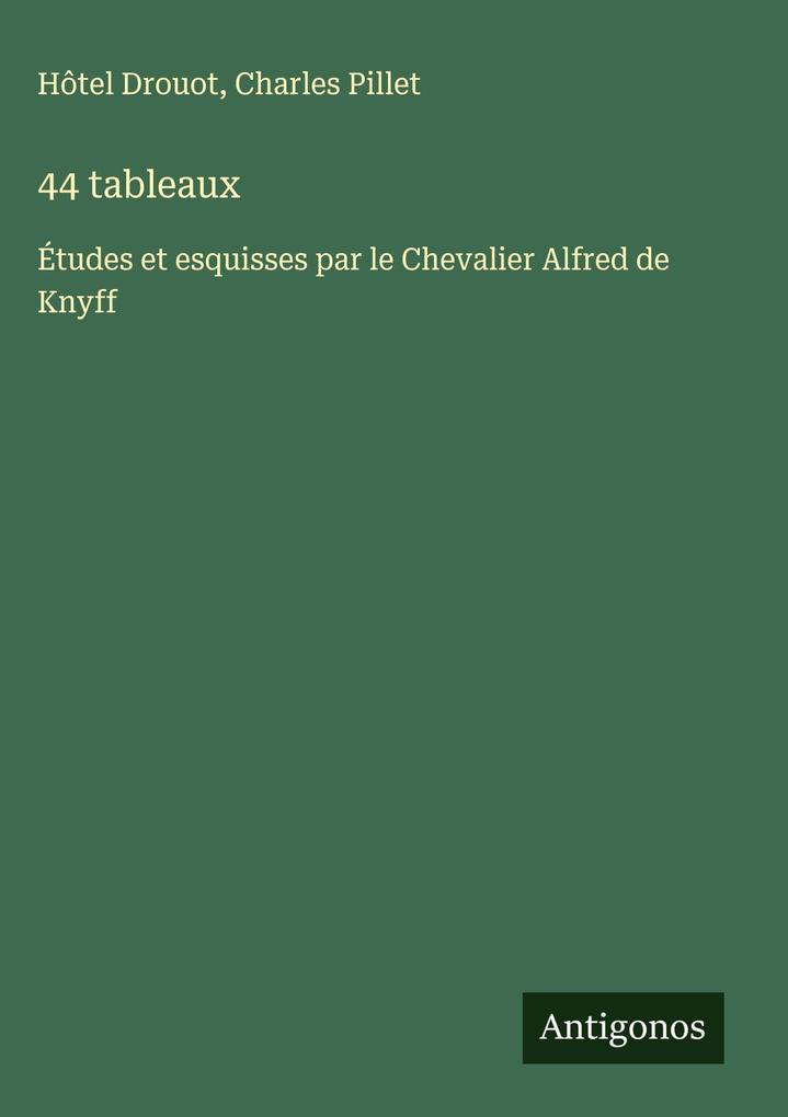 Produktbild: 44 tableaux | Hôtel Drouot, Charles Pillet