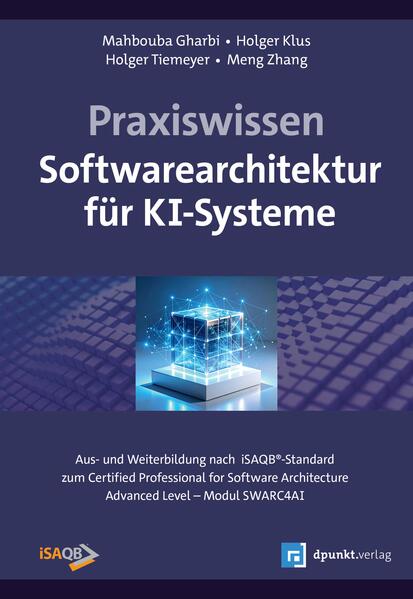 Produktbild: Praxiswissen Softwarearchitektur für KI-Systeme | Mahbouba Gharbi, Holger Klus, Holger Tiemeyer, Meng Zhang