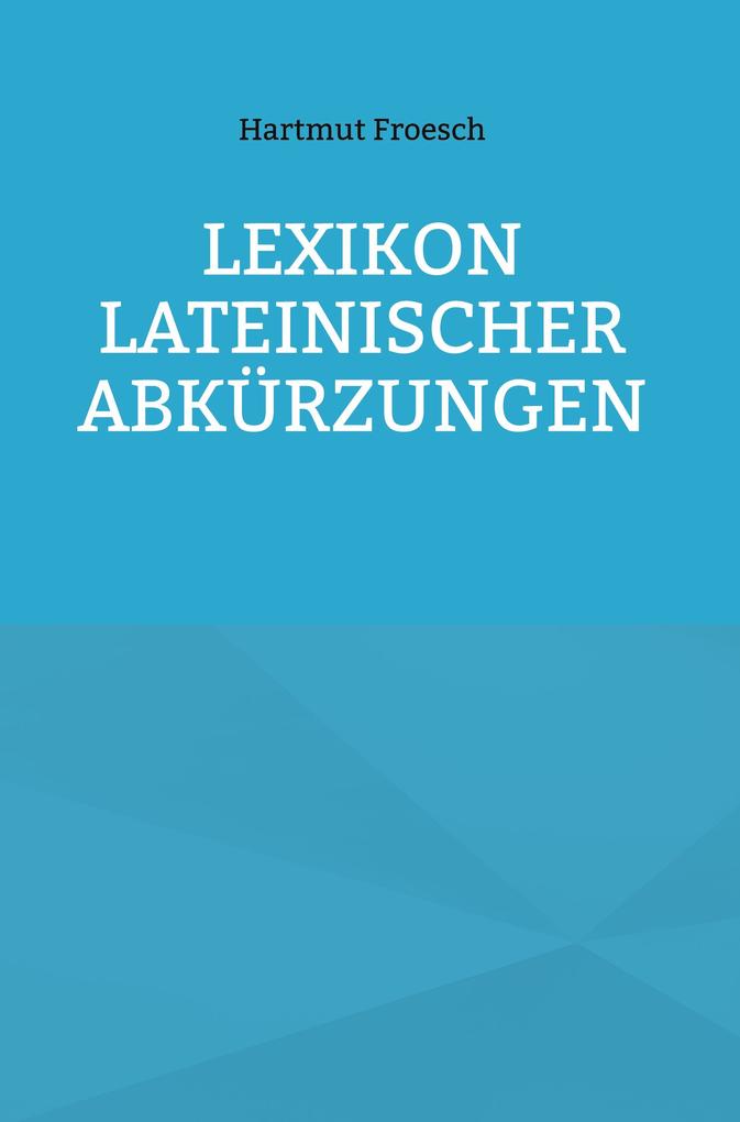 Produktbild: Lexikon lateinischer Abkürzungen | Froesch Hartmut