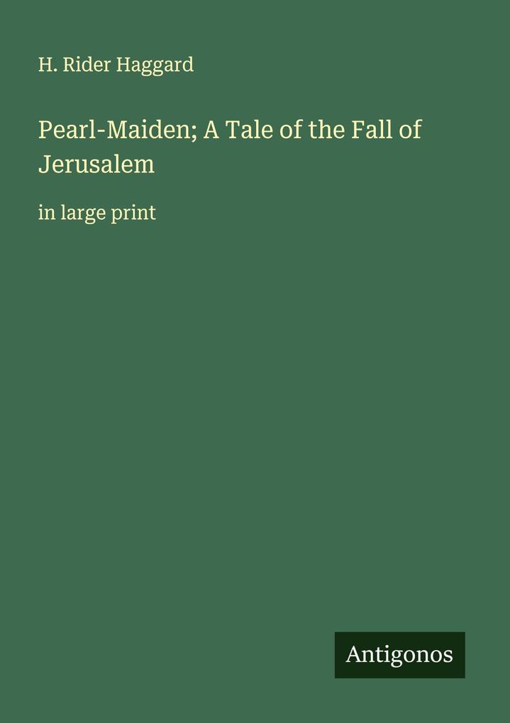 Produktbild: Pearl-Maiden; A Tale of the Fall of Jerusalem | H. Rider Haggard