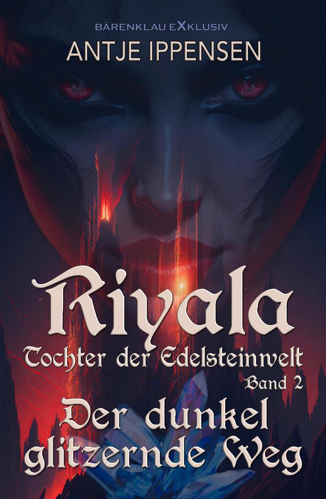 Produktbild: Riyala - Tochter der Edelsteinwelt, Band 2: Der dunkel glitzernde Weg | Antje Ippensen