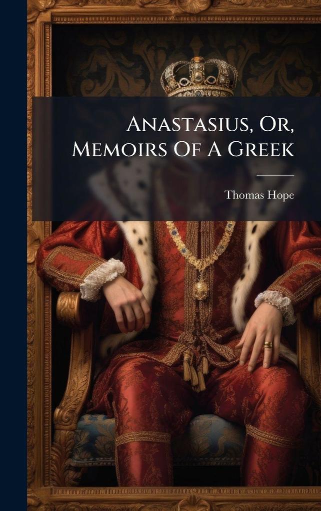 Produktbild: Anastasius, Or, Memoirs Of A Greek | Thomas Hope