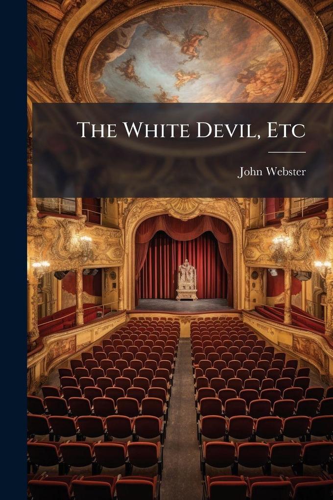 Produktbild: The White Devil, Etc | John Webster