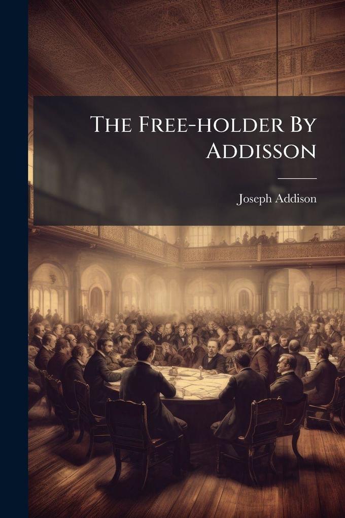 Produktbild: The Free-holder By Addisson | Joseph Addison