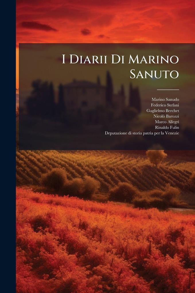 Produktbild: I Diarii Di Marino Sanuto | Marino Sanudo, Federico Stefani, Guglielmo Berchet