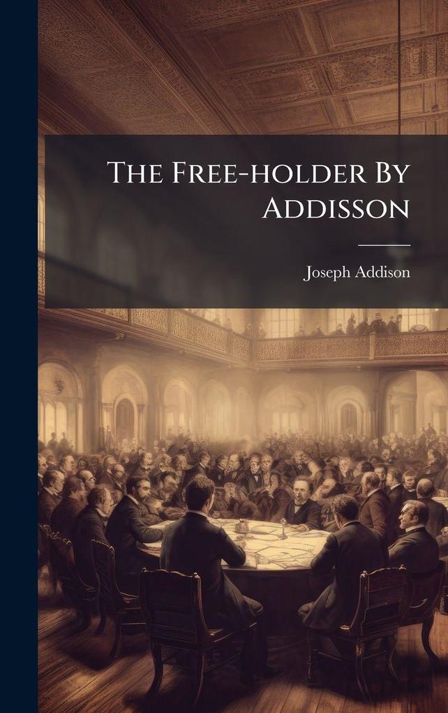 Produktbild: The Free-holder By Addisson | Joseph Addison