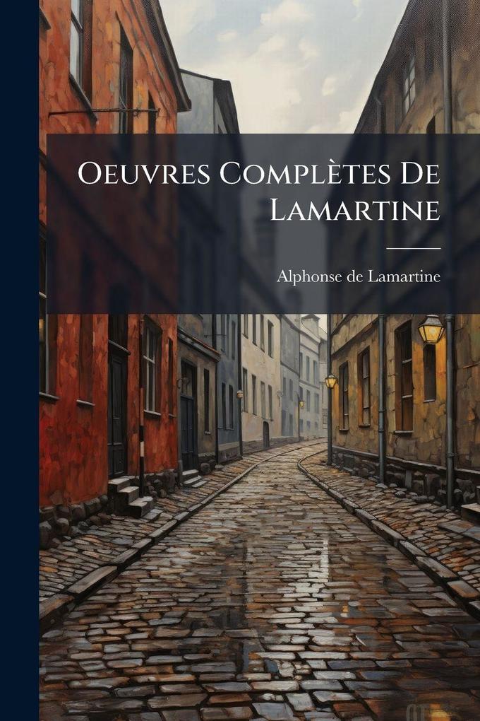 Produktbild: Oeuvres Complètes De Lamartine | Alphonse De Lamartine