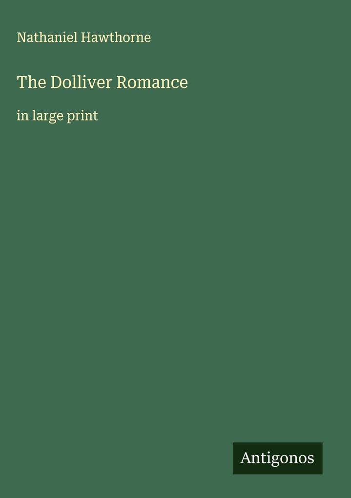 Produktbild: The Dolliver Romance | Nathaniel Hawthorne