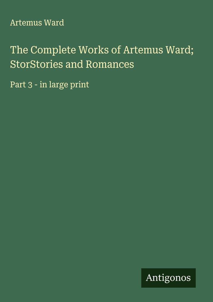 Produktbild: The Complete Works of Artemus Ward; StorStories and Romances | Artemus Ward