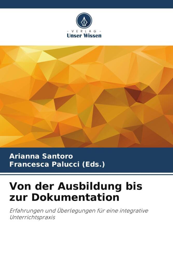 Produktbild: Von der Ausbildung bis zur Dokumentation | Arianna Santoro, Francesca Palucci (Eds.