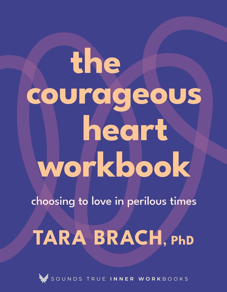 Produktbild: The Courageous Heart Workbook | Tara Brach