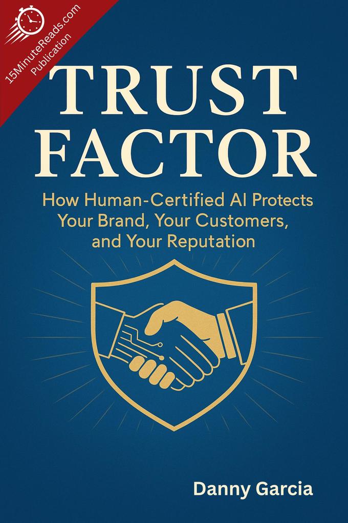Produktbild: Trust Factor: How Human-Certified AI Protects Your Brand, Your Customers, and Your Reputation | Daniel Garcia