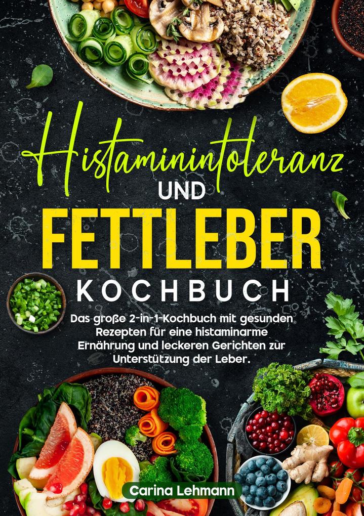 Produktbild: Histaminintoleranz und Fettleber Kochbuch | Carina Lehmann