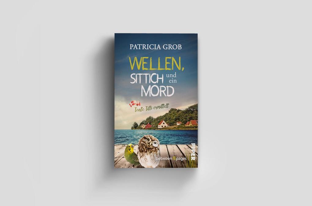 Weitere Ansicht: Wellen, Sittich und ein Mord - Tante Tilli ermittelt | Patricia Grob