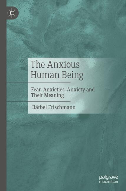Weitere Ansicht: The Anxious Human Being | Bärbel Frischmann