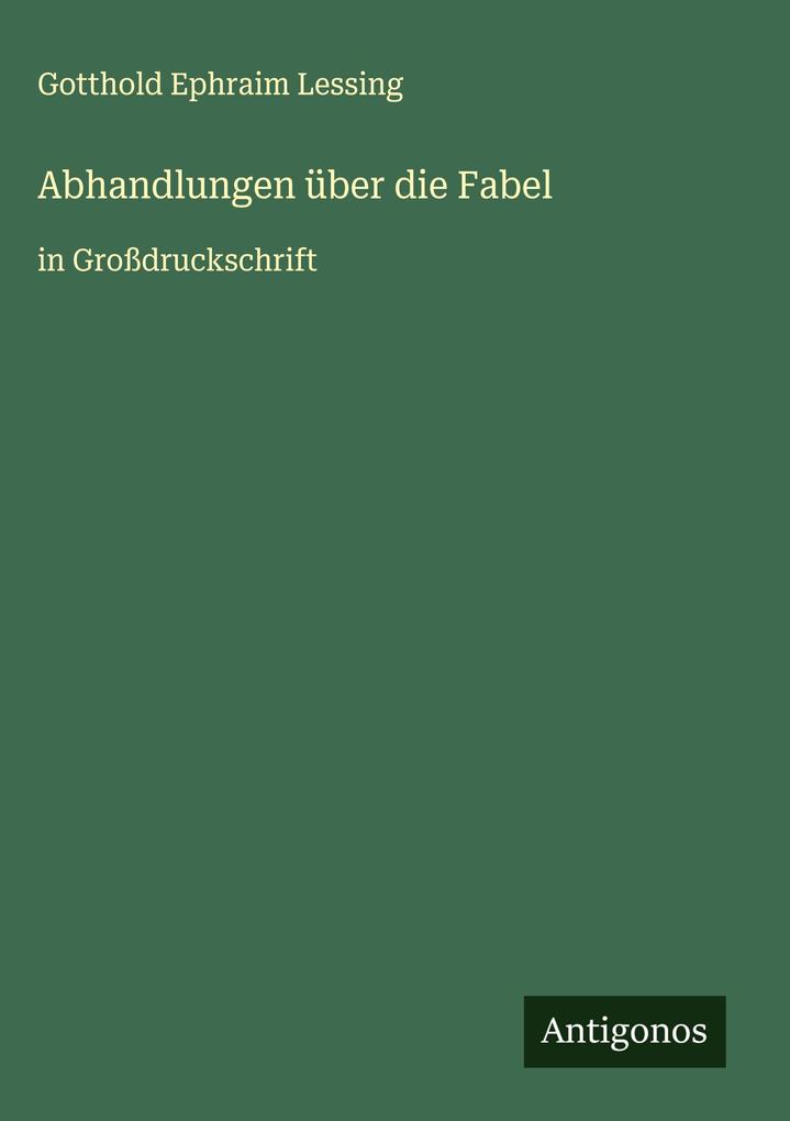 Produktbild: Abhandlungen über die Fabel | Gotthold Ephraim Lessing