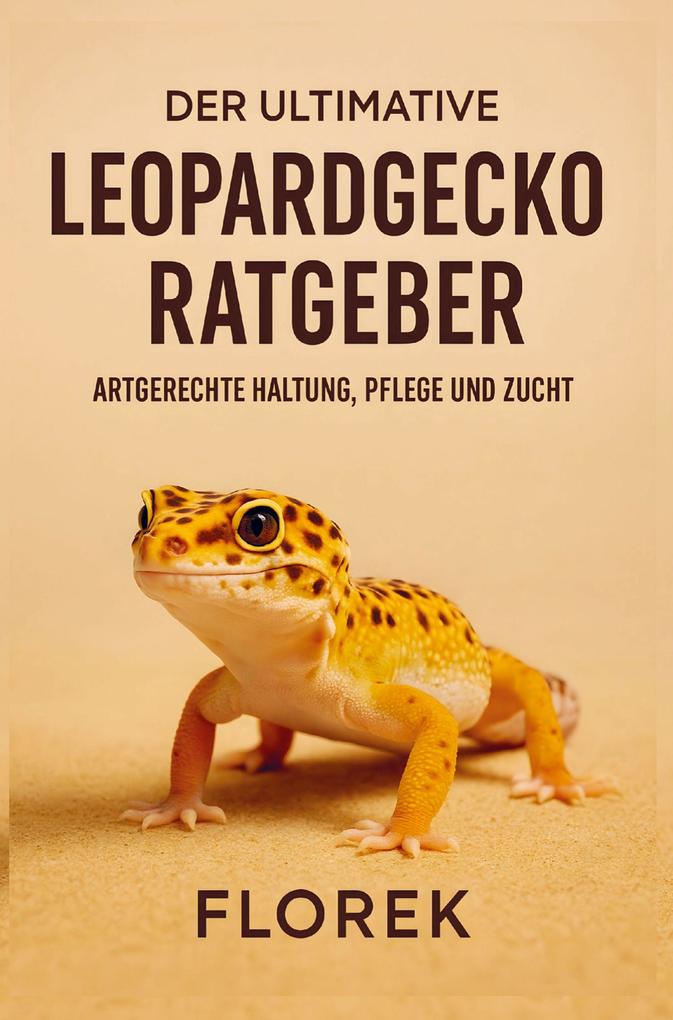 Produktbild: Der ultimative Leopardgecko Ratgeber | FLOREK Tierratgeber