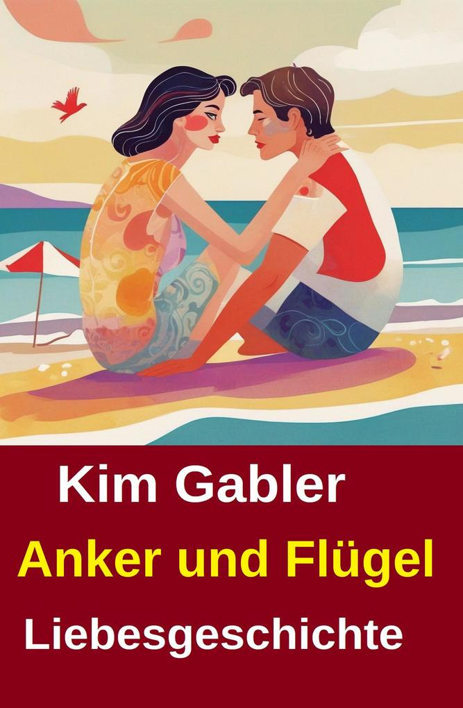 Produktbild: Anker und Flügel: Liebesgeschichte | Kim Gabler