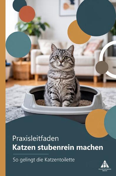 Produktbild: Praxisleitfaden: Katzen stubenrein machen | Felice Schäfer