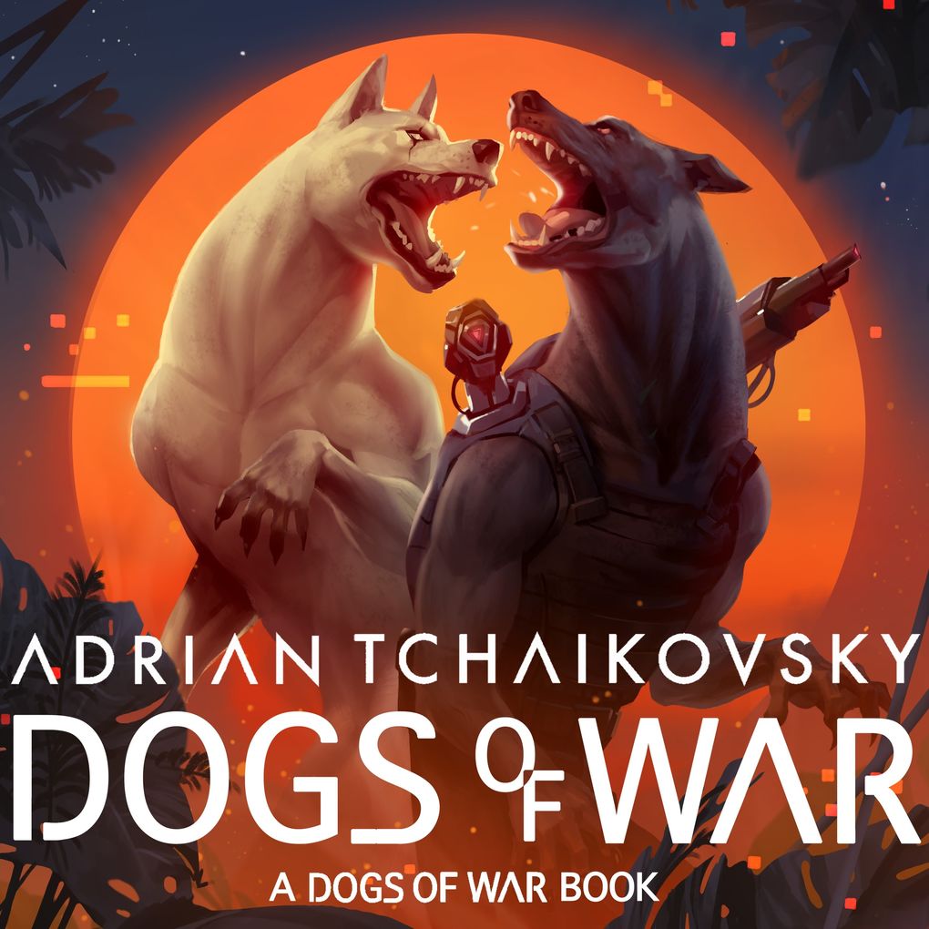 Produktbild: Dogs of War | Adrian Tchaikovsky