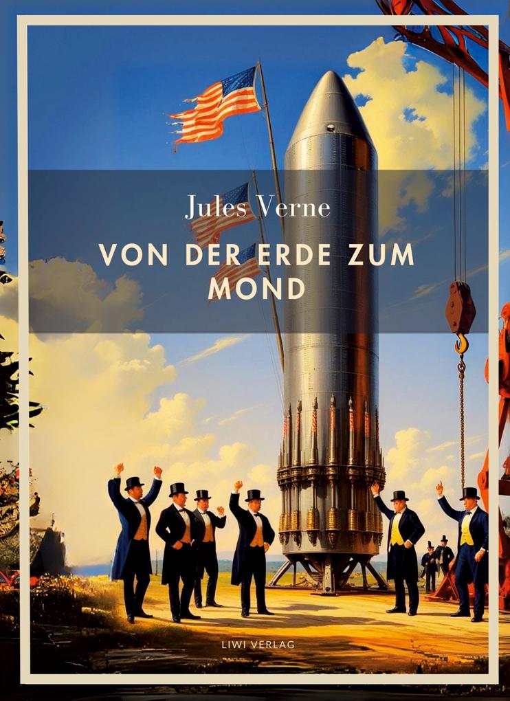 Produktbild: Jules Verne: Von der Erde zum Mond. Vollständige Neuausgabe | Jules Verne