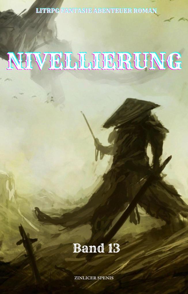 Produktbild: Nivellierung:LitRPG Fantasie Abenteuer Roman(Band 13) | Zinlicer Spenis