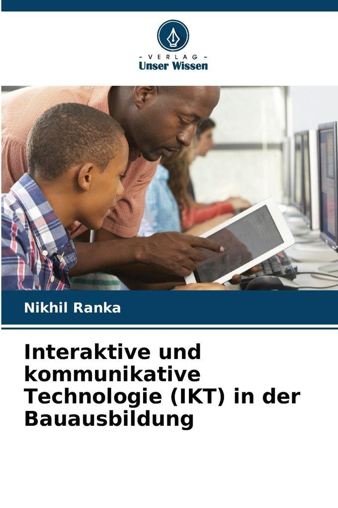 Produktbild: Interaktive und kommunikative Technologie (IKT) in der Bauausbildung | Nikhil Ranka