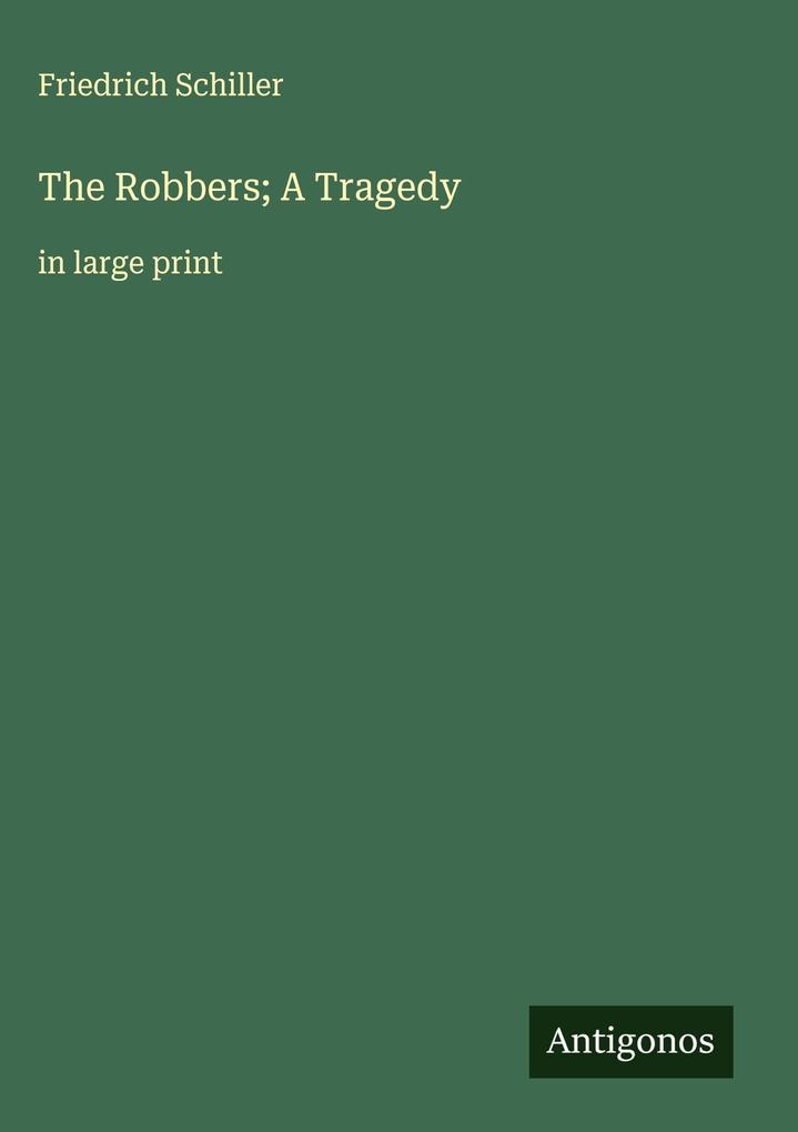 Produktbild: The Robbers; A Tragedy | Friedrich Schiller