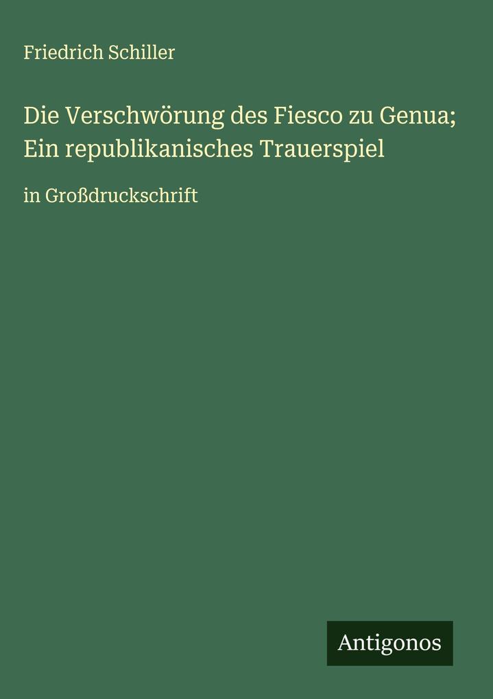 Produktbild: Die Verschwörung des Fiesco zu Genua; Ein republikanisches Trauerspiel | Friedrich Schiller