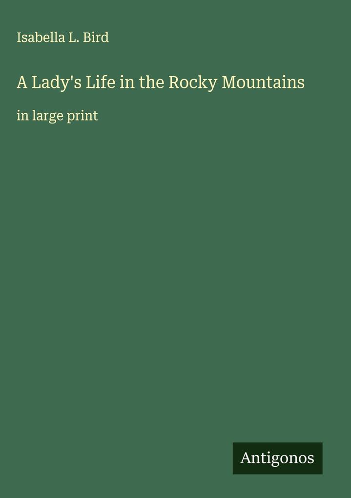 Produktbild: A Lady's Life in the Rocky Mountains | Isabella L. Bird