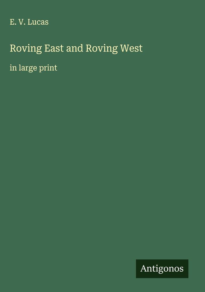 Produktbild: Roving East and Roving West | E. V. Lucas