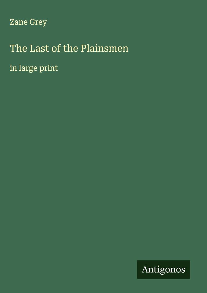Produktbild: The Last of the Plainsmen | Zane Grey