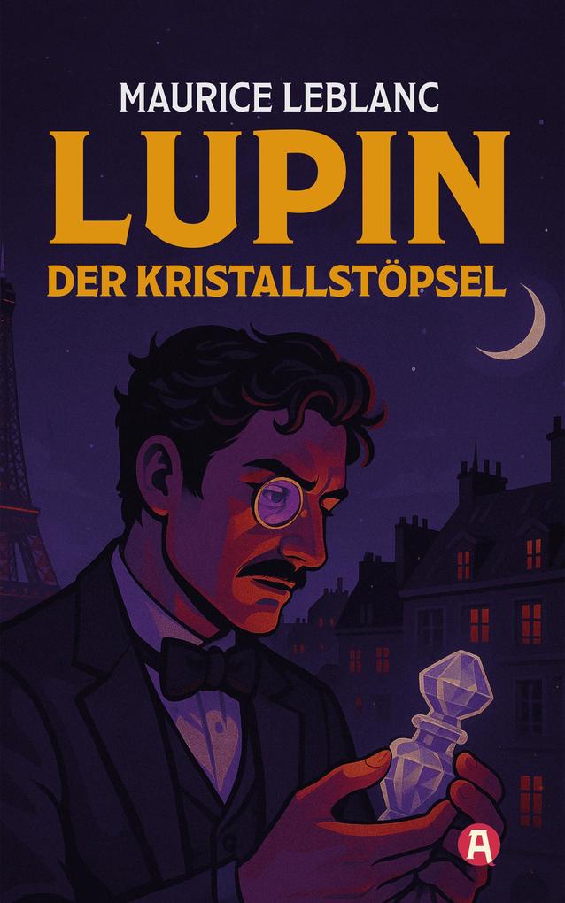 Produktbild: Lupin. Der Kristallstöpsel. Detektivroman | Maurice Leblanc