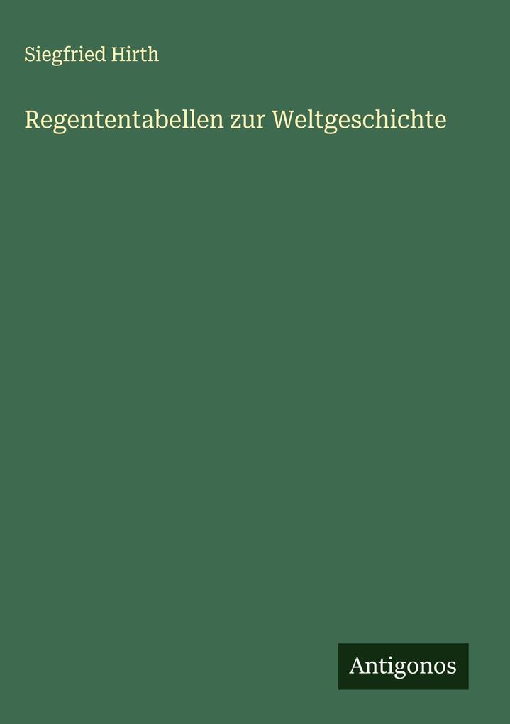 Produktbild: Regententabellen zur Weltgeschichte | Siegfried Hirth