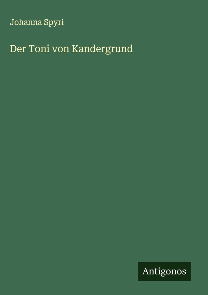 Produktbild: Der Toni von Kandergrund | Johanna Spyri