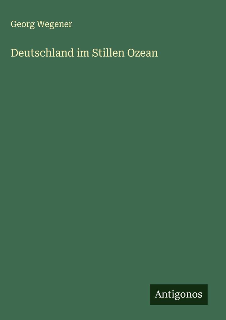 Produktbild: Deutschland im Stillen Ozean | Georg Wegener