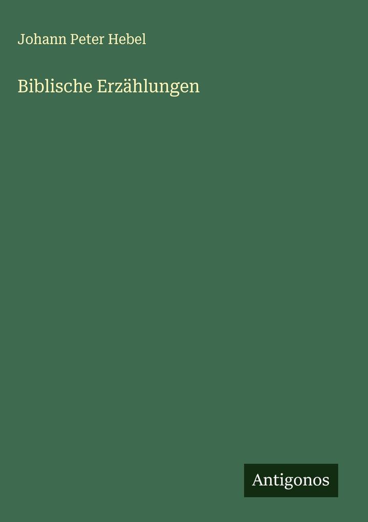 Produktbild: Biblische Erzählungen | Johann Peter Hebel