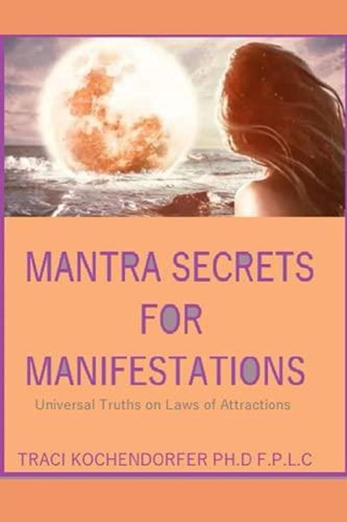 Produktbild: Mantra Secrets for Manifestations: Universal Truths on Laws of Attractions | Traci K