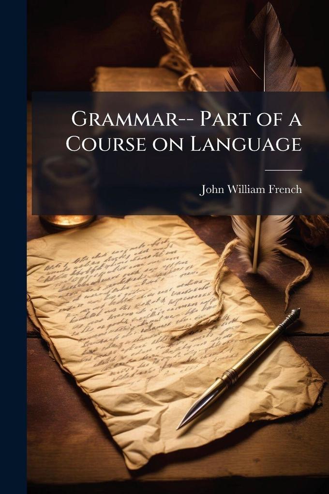 Produktbild: Grammar-- Part of a Course on Language | John William French