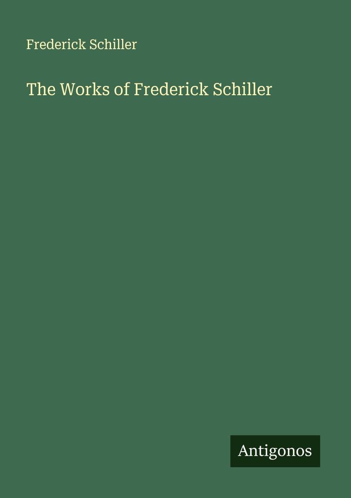 Produktbild: The Works of Frederick Schiller | Frederick Schiller