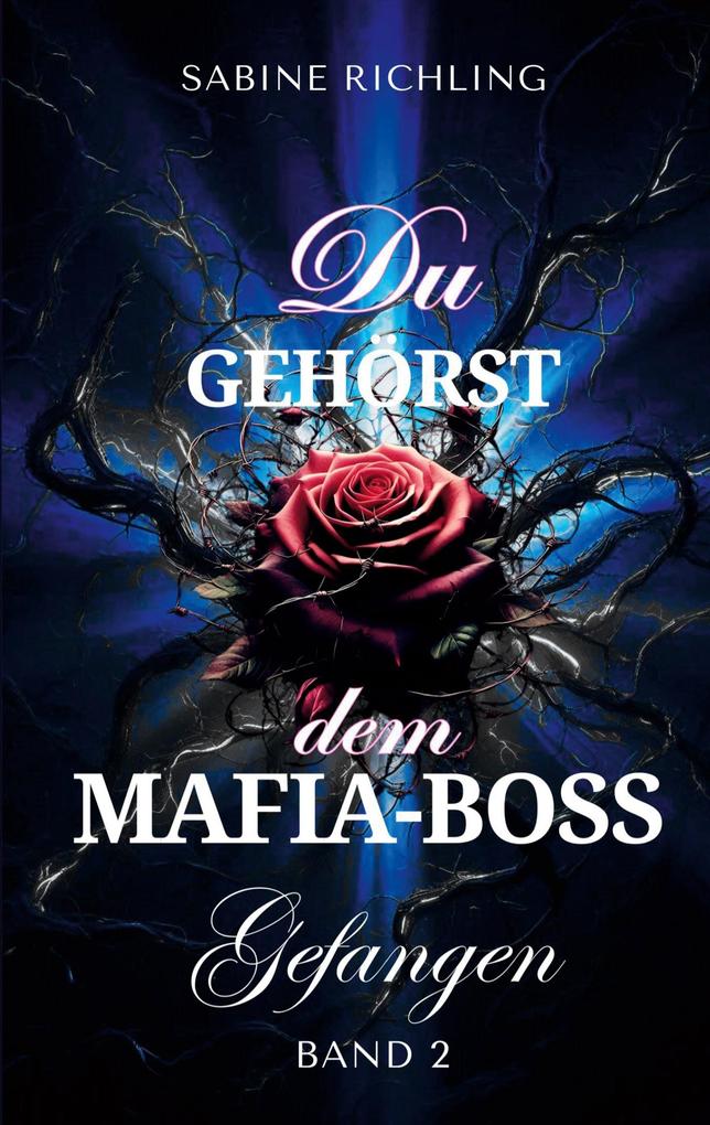 Produktbild: Du gehörst dem Mafia-Boss - Gefangen Band 2 | Sabine Richling