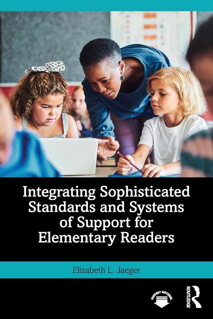 Produktbild: Integrating Sophisticated Standards and Systems of Support for Elementary Readers | Elizabeth L Jaeger