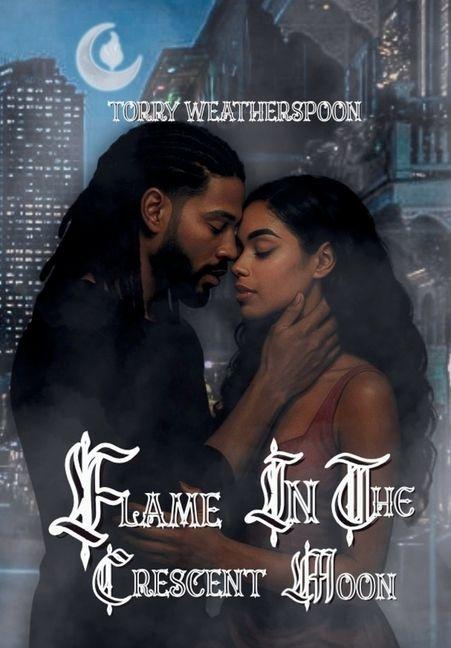 Produktbild: Flame In The Crescent Moon | Torry Weatherspoon
