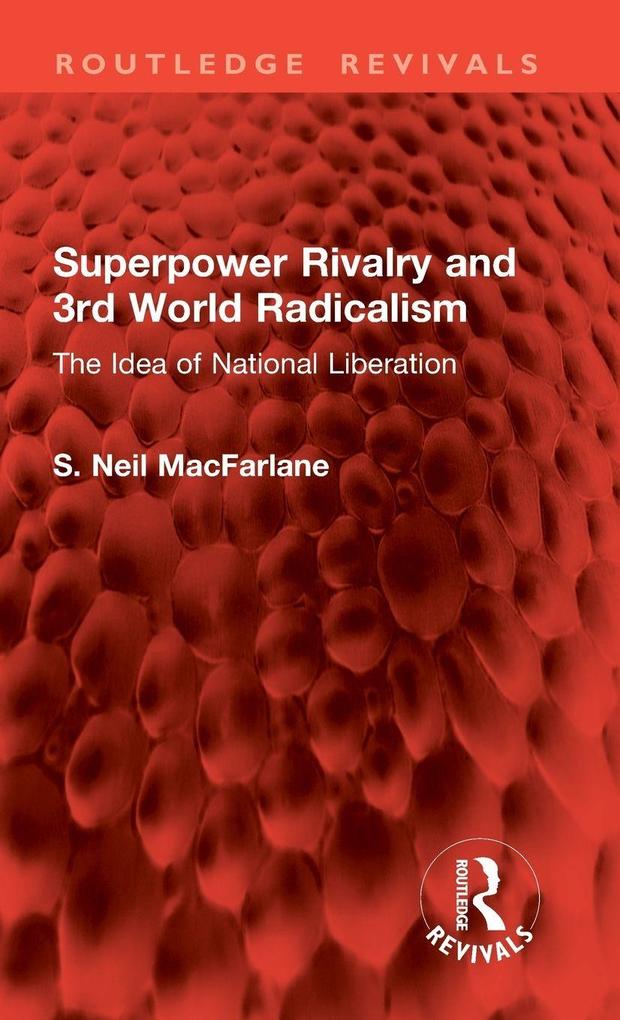 Produktbild: Superpower Rivalry and 3rd World Radicalism | S. Neil Macfarlane