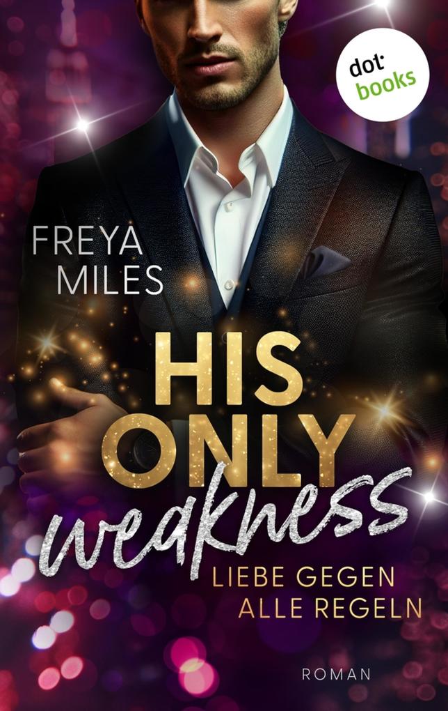Produktbild: His only Weakness - Liebe gegen alle Regeln | Freya Miles