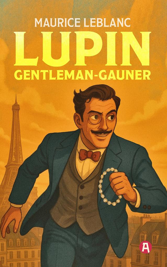 Produktbild: Lupin, Gentleman-Gauner. Abenteuergeschichten | Maurice Leblanc