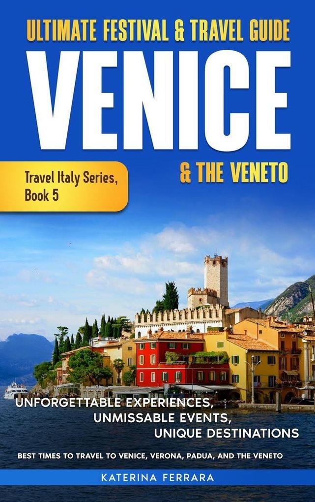 Produktbild: Ultimate Festival & Travel Guide Venice & the Veneto | Katerina Ferrara