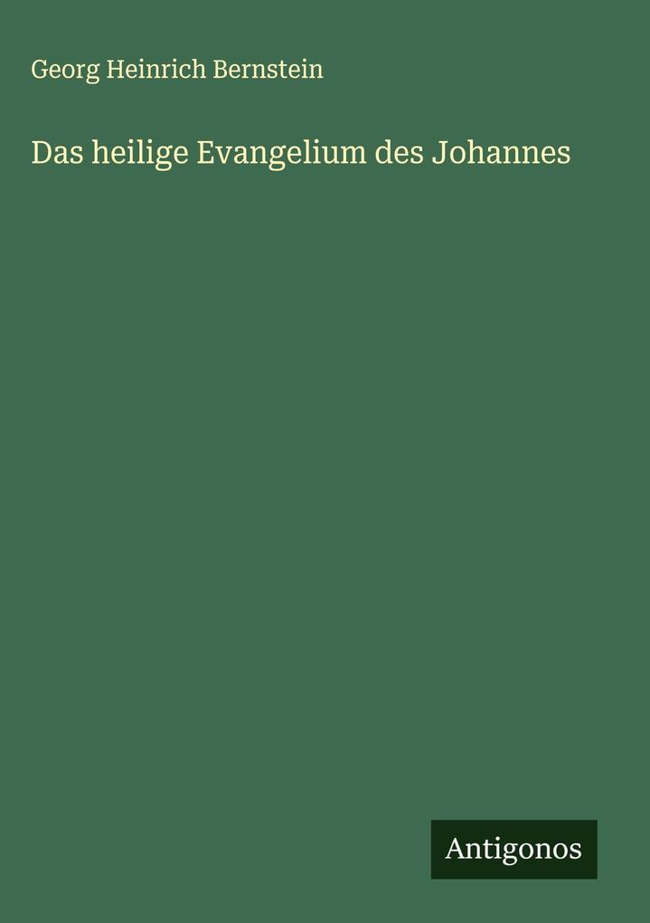 Produktbild: Das heilige Evangelium des Johannes | Georg Heinrich Bernstein