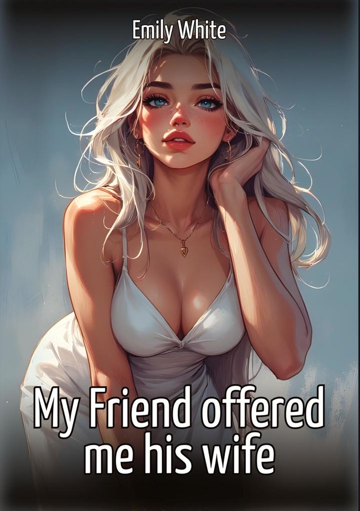 Produktbild: My Friend offered me his wife | Emily White