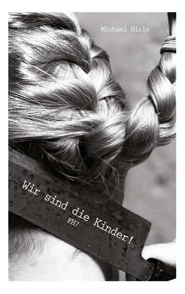 Produktbild: Wir sind die Kinder! | Michael Hirle